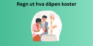 Hva koster det å arrangere dåp?